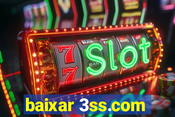 baixar 3ss.com